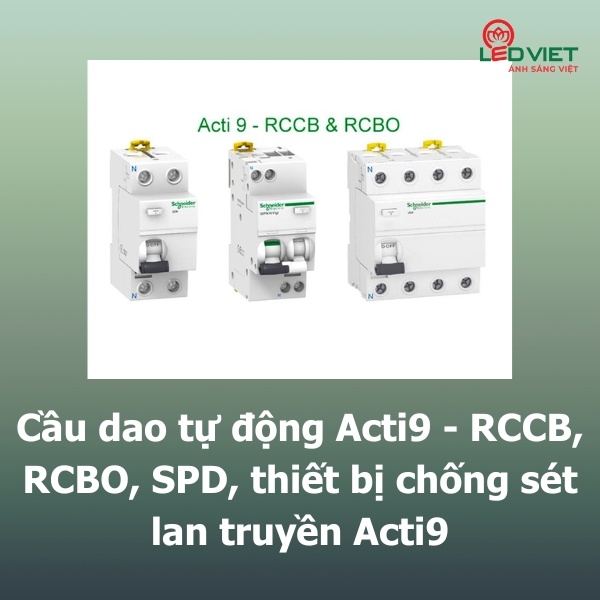 Thiết bị chống sét lan truyền Acti9 & cầu dao tự động Acti9-RCCB, RCBO, SPD