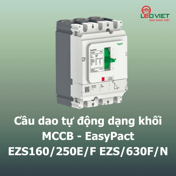 Cầu dao tự động dạng khối MCCB - EASYPACT EZS160/250E/F EZS400/630F/N